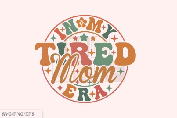 Download Funny Mama PNG, in My Tired Mom Era SVG - Mom Collection